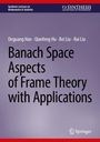 Deguang Han: Banach Space Aspects of Frame Theory with Applications, Buch
