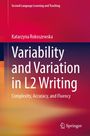 Katarzyna Rokoszewska: Variability and Variation in L2 Writing, Buch
