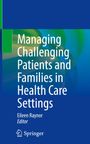Managing Challenging Patients and Families in Health Care Settings, Buch