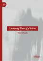 Peter J. Woods: Learning Through Noise, Buch