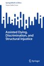 Yoann Della Croce: Assisted Dying, Discrimination, and Structural Injustice, Buch