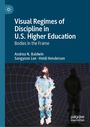 Andrea N. Baldwin: Visual Regimes of Discipline in U.S. Higher Education, Buch