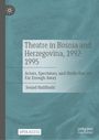 Senad Halilba¿i¿: Theatre in Bosnia and Herzegovina, 1992-1995, Buch