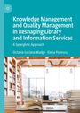 Octavia-Luciana Madge: Knowledge Management and Quality Management in Reshaping Library and Information Services, Buch