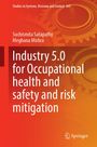 Suchismita Satapathy: Industry 5.0 for Occupational health and safety and risk mitigation, Buch