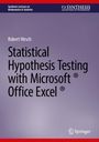 Robert Hirsch: Statistical Hypothesis Testing with Microsoft ® Office Excel ®, Buch