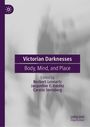 Buchtitel: Victorian Darknesses. Untertitel: Body, Mind, and Place. Herausgegeben von Norbert Lennartz, Jacqueline F. Kolditz, Carolin Sternberg. Im Hintergrund verschwommene graue Figuren.