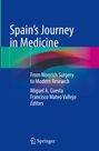 Text: "Spain's Journey in Medicine: From Moorish Surgery to Modern Research. Miguel A. Cuesta, Francisco Mateo Vallejo, Editors." 
Logo: Springer. 
Hintergrund: Blau mit bunten Farbflächen.