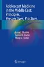 "Adolescent Medicine in the Middle East: Principles, Perspectives, Practices" von Asma J. Chattha, Samuel G. Porter, Philip R. Fischer. Blaues Cover, Logo unten.