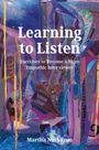 "Learning to Listen. Exercises to Become a More Empathic Interviewer. Martha Norkunas." Buntes, abstraktes Design.