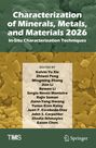 "Characterization of Minerals, Metals, and Materials 2026. In-Situ Characterization Techniques. Edited by Kelvin Yu Xie u.a."