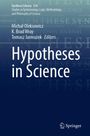 Synthese Library 536, Hypotheses in Science, Springer. Autoren: Michał Oleksowicz, K. Brad Wray, Tomasz Jarmużek.