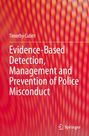 Timothy Cubitt: Evidence-Based Detection, Management and Prevention of Police Misconduct, Buch