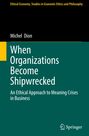 "When Organizations Become Shipwrecked. An Ethical Approach to Meaning Crises in Business" von Michel Dion, grün-schwarzes Cover.