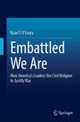 „Embattled We Are: How America's Leaders Use Civil Religion to Justify War“ von Ryan T. O’Leary. Springer-Logo unten.