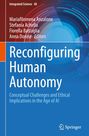 Titel: Reconfiguring Human Autonomy. Untertitel: Conceptual Challenges and Ethical Implications in the Age of AI.