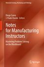Titel: Notes for Manufacturing Instructors. Autoren: Diego Carou, J. Paulo Davim. Hintergrund in braun.