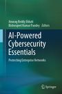 "AI-Powered Cybersecurity Essentials: Protecting Enterprise Networks" von Anurag Reddy Ekkati und Bishwajeet Kumar Pandey. Springer-Logo unten.