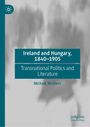 "Ireland and Hungary, 1840-1905. Transnational Politics and Literature. Michael McAteer" auf grauem Hintergrund mit Blau.