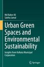 Md Babor Ali, Saleha Jamal: Urban Green Spaces and Environmental Sustainability. Insights from Kolkata Municipal Corporation. 