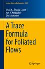 Eric Leichtnam: A Trace Formula for Foliated Flows, Buch