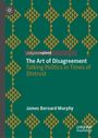 "The Art of Disagreement: Talking Politics in Times of Distrust" von James Bernard Murphy. Muster in Braun und Grün.