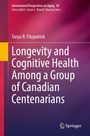 Titel: "Longevity and Cognitive Health Among a Group of Canadian Centenarians" von Tanya R. Fitzpatrick. Verleger-Logo unten.
