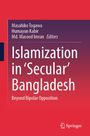 Titel: Islamization in 'Secular' Bangladesh. Herausgeber: Masahiko Togawa, Humayun Kabir, Md. Masood Imran. Springer-Logo.