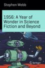 Stephen Webb, „1956: A Year of Wonder in Science Fiction and Beyond“, zeigt eine Illustration mit einem grünen Roboter im Weltraum.