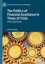 Andrea Capati: The Politics of Financial Assistance in Times of Crisis, Buch