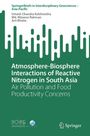 Arti Bhatia: Atmosphere-Biosphere Interactions of Reactive Nitrogen in South Asia, Buch