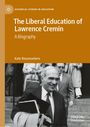Kate Rousmaniere: The Liberal Education of Lawrence Cremin, Buch
