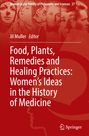 Titel: "Food, Plants, Remedies and Healing Practices: Women’s Ideas in the History of Medicine". Redaktion: Jil Muller. Oben Porträts.