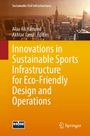 Innovations in Sustainable Sports Infrastructure for Eco-Friendly Design and Operations, Buch