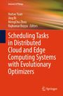 Scheduling Tasks in Distributed Cloud and Edge Computing Systems with Evolutionary Optimizers, Buch