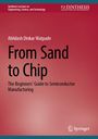 Text: "From Sand to Chip" von Abhilash Dinkar Watpade, Leitfaden zur Halbleiterfertigung. Oben: "Synthesis Lectures", unten: Springer-Logo.