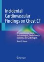 Rene E. Kanza: Incidental Cardiovascular Findings on Chest CT, Buch