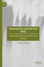 Tonino Griffero: Atmospheres and the Felt Body, Buch
