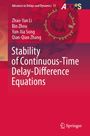 Titel: "Stability of Continuous-Time Delay-Difference Equations". Autoren: Zhao-Yan Li, Bin Zhou, Yun-Xia Song, Qian-Qian Zhang. Oben links "Advances in Delays and Dynamics 15". Oben rechts rotes Logo mit "ADD@S". Unten Logo von Springer. Rotes Design mit Zahnraduhr.