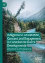 Siomonn Pulla: Indigenous Consultation, Consent and Engagement in Canadian Resource Development, Buch