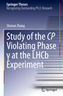 Shunan Zhang: Study of the CP Violating Phase ¿ at the LHCb Experiment, Buch