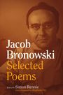 "Jacob Bronowski Selected Poems. Edited by Simon Rennie. With a Foreword by Stephen Fry." Gesicht eines Mannes im Hintergrund.