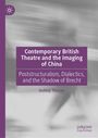 Ashley Thorpe: Contemporary British Theatre and the Imaging of China, Buch