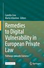 Titel: Remedies to Digital Vulnerability in European Private Law. Autoren: Camilla Crea, Marta Infantino. Open Access.