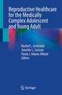 "Reproductive Healthcare for the Medically Complex Adolescent and Young Adult" und Namen der Herausgeber. Blaues Design.