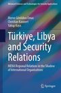 Buchcover mit dem Titel "Türkiye, Libya and Security Relations". Autoren: Merve Gönlühos Emas, Christian Kaunert, Yakup Kaya.
