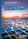 Angela Pennisi Di Floristella: China's Strategic Narratives of the War in Ukraine, Buch
