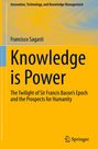 "Knowledge is Power" von Francisco Sagasti. Untertitel: "The Twilight of Sir Francis Bacon’s Epoch and the Prospects for Humanity". Springer-Logo unten rechts.