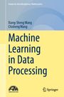 "Machine Learning in Data Processing" von Xiang-Sheng Wang, Chisheng Wang. Blau-gelber Hintergrund, Springer-Logo unten rechts.