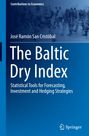 „The Baltic Dry Index: Statistical Tools for Forecasting, Investment and Hedging Strategies“ von José Ramón San Cristóbal.